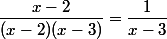 x \in\R \setminus \{2~;~3\}\ ;\&nbsp;&nbsp;\dfrac{x-2}{(x-2)(x-3)}=\dfrac{1}{x-3}