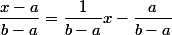 \dfrac{x-a}{b-a}=\dfrac{1}{b-a}x-\dfrac{a}{b-a}