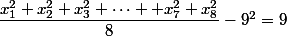 \dfrac{x_1^2+x_2^2+x_3^2+\dots +x_7^2+x_8^2}{8}-9^2=9