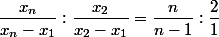 \dfrac{x_n}{x_n-x_1}:\dfrac{x_2}{x_2-x_1}=\dfrac{n}{n-1}:\dfrac{2}{1}