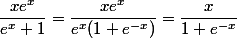 \dfrac{xe^x}{e^x+1}=\dfrac{xe^x}{e^x(1+e^{-x})}=\dfrac{x}{1+e^{-x}}