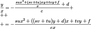 \dfrac{y}{x}=-\dfrac{\frac{sux^2+(sv+tu)xy+tvy+f}{x}+d}{e}
 \\ 
 \\ =-\dfrac{sux^2+((sv+tu)y+d)x+tvy+f}{ex}