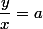 \dfrac{y}{x}=a