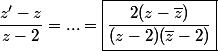 \dfrac{z'-z}{z-2}=...=\boxed{\dfrac{2(z-\overline{z})}{(z-2)(\overline{z}-2)}}