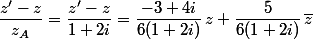 \dfrac{z'-z}{z_A}=\dfrac{z'-z}{1+2i}=\dfrac{-3+4i}{6(1+2i)}\,z+\dfrac{5}{6(1+2i)}\,\bar{z}