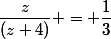 \dfrac{z}{(z+4)} = \dfrac{1}{3}