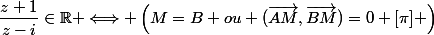 \dfrac{z+1}{z-i}\in\mathbb{R} \Longleftrightarrow \left(M=B \ ou \ (\overrightarrow{AM},\overrightarrow{BM})=0 \ [\pi] \right)