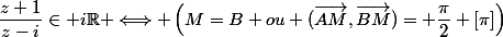 \dfrac{z+1}{z-i}\in i\mathbb{R} \Longleftrightarrow \left(M=B \ ou \ (\overrightarrow{AM},\overrightarrow{BM})= \dfrac{\pi}{2} \ [\pi]\right)