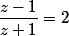 \dfrac{z-1}{z+1}=2