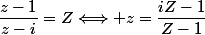 \dfrac{z-1}{z-i}=Z\Longleftrightarrow z=\dfrac{iZ-1}{Z-1}