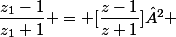 \dfrac{z_1-1}{z_1+1} = [\dfrac{z-1}{z+1}]² \; \; \; \; (2)