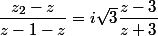 \dfrac{z_2-z}{z-1-z}=i\sqrt3\dfrac{z-3}{z+3}