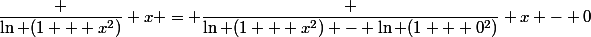 \dfrac {\ln (1 + x^2)} x = \dfrac {\ln (1 + x^2) - \ln (1 + 0^2)} {x - 0}