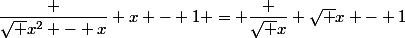 \dfrac {\sqrt {x^2 - x}} {x - 1} = \dfrac {\sqrt x} {\sqrt {x - 1}}