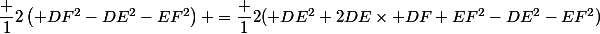 \dfrac {1}{2}\left( DF^{2}-DE^{2}-EF^{2}\right) =\dfrac {1}{2}( DE^{2}+2DE\times DF+EF^{2}-DE^{2}-EF^{2})
