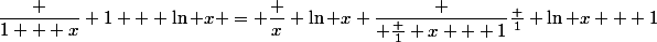 \dfrac {1 + x} {1 + \ln x} = \dfrac x {\ln x} \dfrac { \frac 1 x + 1}{\frac 1 {\ln x} + 1}