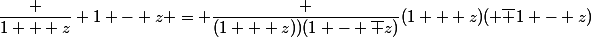 \dfrac {1 + z} {1 - z} = \dfrac {(1 + z))(1 - \bar z)}{(1 + z)( \bar {1 - z})}
