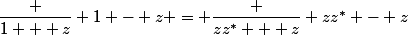 \dfrac {1 + z} {1 - z} = \dfrac {zz^* + z} {zz^* - z}