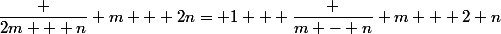 \dfrac {2m + n} {m + 2n}= 1 + \dfrac {m - n} {m + 2 n}