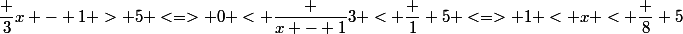 \dfrac {3}{x - 1} > 5 <=> 0 < \dfrac {x - 1}{3} < \dfrac 1 5 <=> 1 < x < \dfrac 8 5