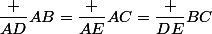 \dfrac {AD}{AB}=\dfrac {AE}{AC}=\dfrac {DE}{BC}