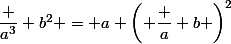 \dfrac {a^3} {b^2} = a \left( \dfrac a b \right)^2