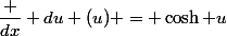 \dfrac {dx} {du} (u) = \cosh u
