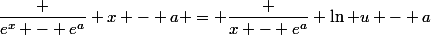 \dfrac {e^x - e^a} {x - a} = \dfrac {x - e^a} {\ln u - a}