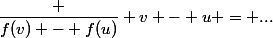 \dfrac {f(v) - f(u)} {v - u} = ...