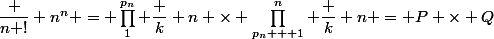 \dfrac {n !} {n^n} = \prod_1^{p_n} \dfrac k n \times \prod_{p_n + 1}^n \dfrac k n = P \times Q