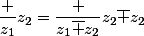\dfrac {z_1}{z_2}=\dfrac {z_1\bar {z_2}}{z_2\bar {z_2}}