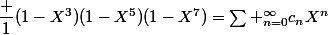 \dfrac 1{(1-X^3)(1-X^5)(1-X^7)}=\sum _{n=0}^{\infty}c_nX^n