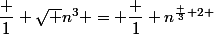 \dfrac 1 {\sqrt {n^3}} = \dfrac 1 {n^{\frac 3 2 }}