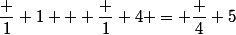 \dfrac 1 {1 + \dfrac 1 4} = \dfrac 4 5