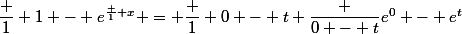 \dfrac 1 {1 - e^{\frac 1 x}} = \dfrac 1 {0 - t} \dfrac {0 - t}{e^0 - e^t}