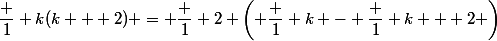 \dfrac 1 {k(k + 2)} = \dfrac 1 2 \left( \dfrac 1 k - \dfrac 1 {k + 2} \right)
