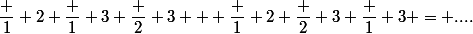 \dfrac 1 2 \dfrac 1 3 \dfrac 2 3 + \dfrac 1 2 \dfrac 2 3 \dfrac 1 3 = ....