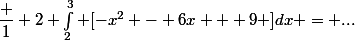 \dfrac 1 2 \int_2^3 [-x^2 - 6x + 9 ]dx = ...