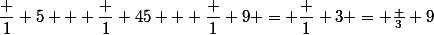 \dfrac 1 5 + \dfrac 1 {45} + \dfrac 1 9 = \dfrac 1 3 = \frac 3 9