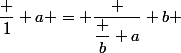 \dfrac 1 a = \dfrac {\dfrac b a} b 