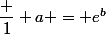 \dfrac 1 a = e^b