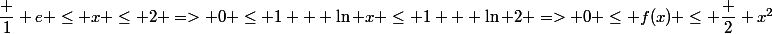 \dfrac 1 e \le x \le 2 => 0 \le 1 + \ln x \le 1 + \ln 2 => 0 \le f(x) \le \dfrac 2 {x^2}