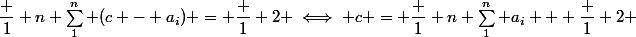 \dfrac 1 n \sum_1^n (c - a_i) = \dfrac 1 2 \iff c = \dfrac 1 n \sum_1^n a_i + \dfrac 1 2 