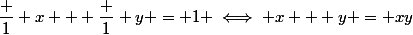 \dfrac 1 x + \dfrac 1 y = 1 \iff x + y = xy