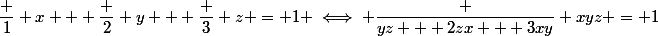 \dfrac 1 x + \dfrac 2 y + \dfrac 3 z = 1 \iff \dfrac {yz + 2zx + 3xy} {xyz} = 1