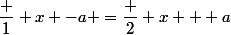 \dfrac 1 x -a =\dfrac 2 x + a