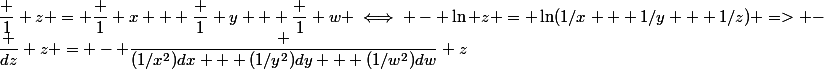 \dfrac 1 z = \dfrac 1 x + \dfrac 1 y + \dfrac 1 w \iff - \ln z = \ln(1/x + 1/y + 1/z) => -&nbsp;&nbsp;\dfrac {dz} z = - \dfrac {(1/x^2)dx + (1/y^2)dy + (1/w^2)dw} z