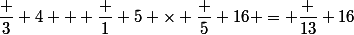 \dfrac 3 4 + \dfrac 1 5 \times \dfrac 5 {16} = \dfrac {13} {16}