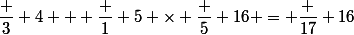 \dfrac 3 4 + \dfrac 1 5 \times \dfrac 5 {16} = \dfrac {17} {16}
