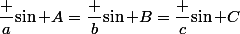 \dfrac a{\sin A}=\dfrac b{\sin B}=\dfrac c{\sin C}